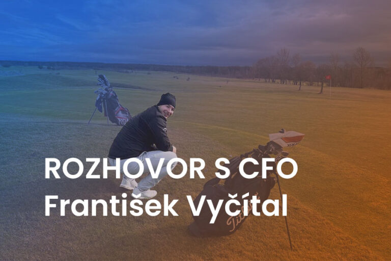 Rozhovor s naším CFO - František Vyčítal: „Už měsíc po vytvoření reportingu mám od klientů pozitivní zpětnou vazbu“