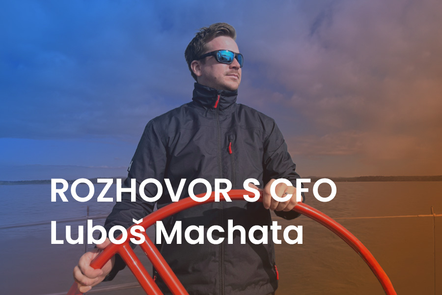 Rozhovor s naším CFO - Luboš Machata: „Každý kapitán lodi (CEO) má svého prvního důstojníka (CFO)“