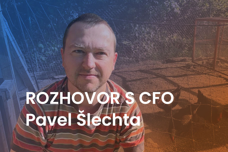 Rozhovor s naším CFO - Pavel Šlechta: „Může CFO chovat slepičky? Může.“